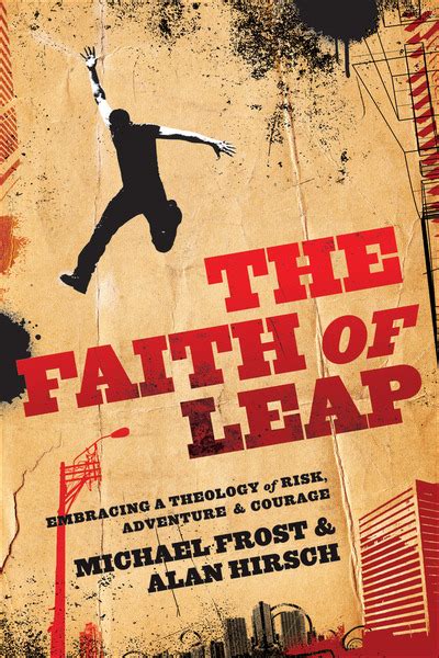 The Faith Of Leap Shapevine Embracing A Theology Of Risk Adventure