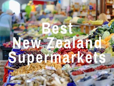 6 Best Supermarkets And Grocery Stores In New Zealand Tony Travels