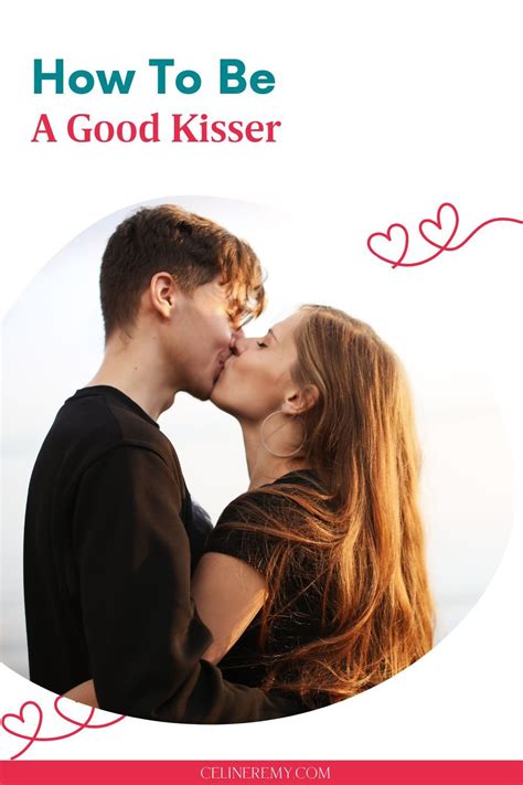 How To Be A Good Kisser Kissing Tips And Techiques Celine Remy In