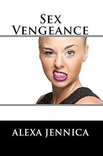 Sex Vengeance By Alexa Jennica Goodreads