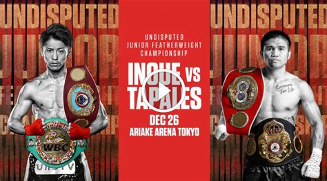 Naoya Inoue Vs Marlon Tapales Fight Set For On Dec 26