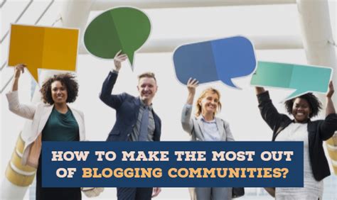 How To Make The Most Out Of Blogging Communities