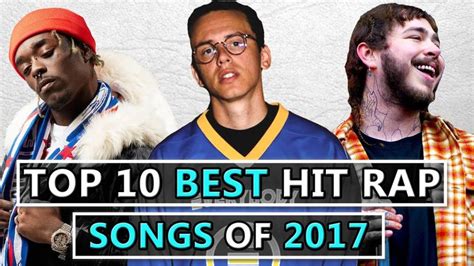 Top 10 Best Hit Rap Songs Of 2017 In 2020 Rap Songs Best Rap Songs