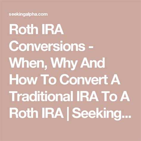 Roth Ira Conversions When Why And How To Convert A Traditional Ira