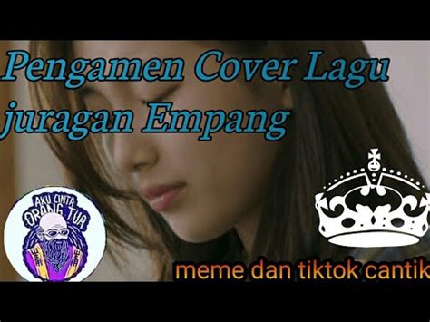 Kakek sugiono indonesia kerjain pacarnya. lagu juragan Empang versi pengamen jalan dan meme ...