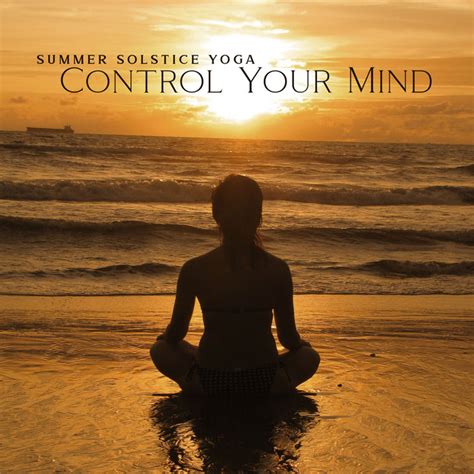 Summer Solstice Yoga Control Your Mind Music For Positive Energy Easy Yoga Poses For Face