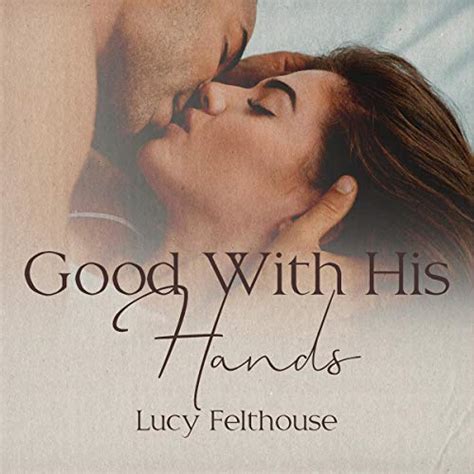Good With His Hands A Steamy Short Story By Lucy Felthouse Audiobook