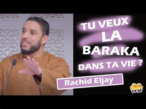 Tu Veux La Baraka Dans Ta Vie Rachid Eljay YouTube