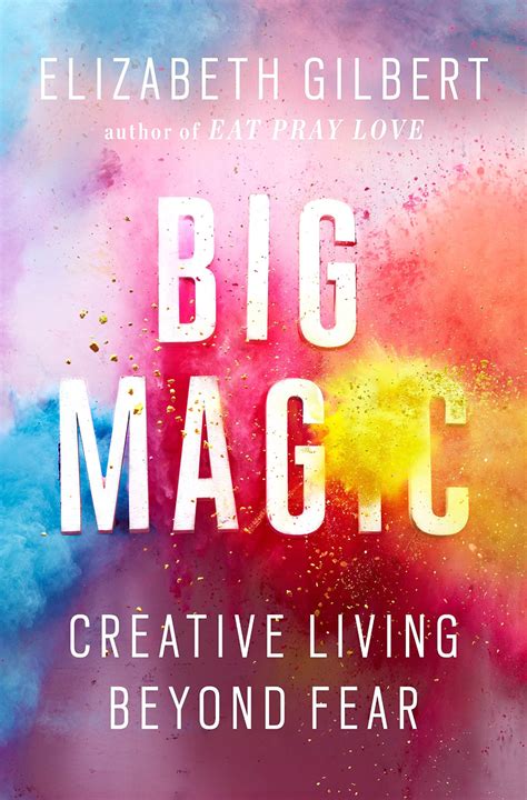 Big Magic Creative Living Beyond Fear Livres De Motivation Écrire