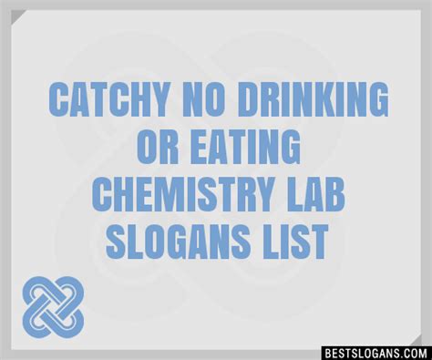 Catchy No Drinking Or Eating Chemistry Lab Slogans