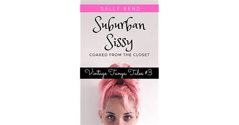 Suburban Sissy Coaxed From The Closet By Sally Bend