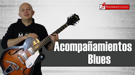 Como Tocar Blues En Guitarra Usando Acompañamientos Melódicos Youtube