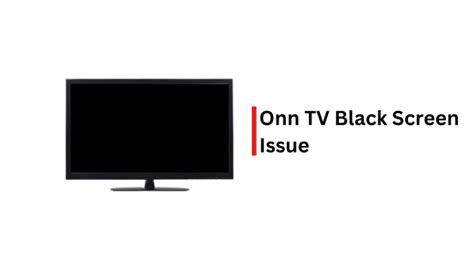 Onn Tv Problems Common Issue And Fixing Guide