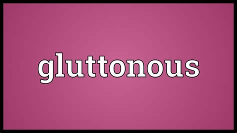 Gluttonous Meaning Youtube