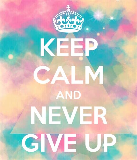Keep Calm And Never Give Up Pictures Photos And Images For Facebook