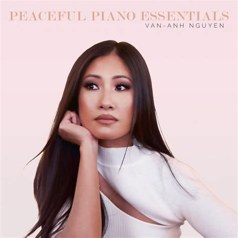 Peaceful Piano Essentials Album By Van Anh Nguyen Spotify