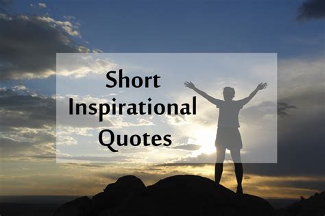 Top 40 Short Inspirational Quotes And Positive Thoughts