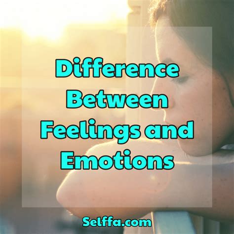 Difference Between Emotions And Feelings Definition Meaning And