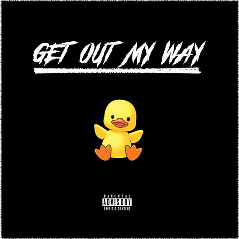 Get Out My Way Single By Lil Ducky Spotify