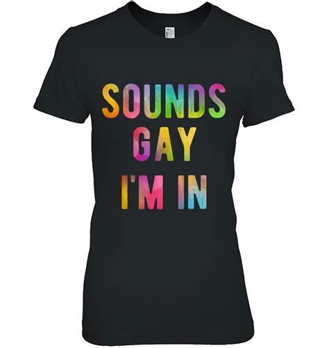 Sounds Gay I M In Funny Rainbow Gay Pride Lgbtq Quote Meme