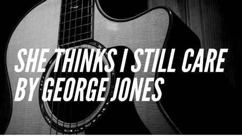 How To Play She Thinks I Still Care By George Jones On The Acoustic Guitar Country Guitar