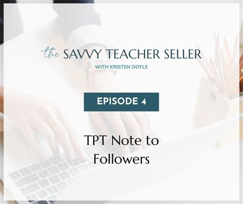 Using The Tpt Note To Followers Episode 4 The Savvy Teacher Seller