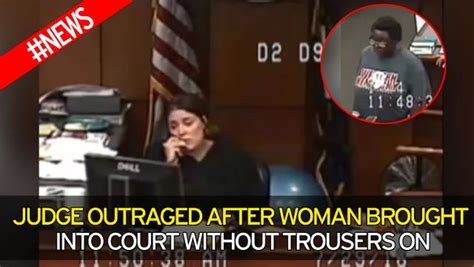 Judge Outraged As Woman Appears In Court Without Trousers After
