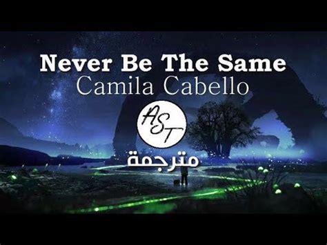 Press the bell icon for never miss an update. Camila Cabello - Never Be The Same | Lyrics Video | مترجمة ...