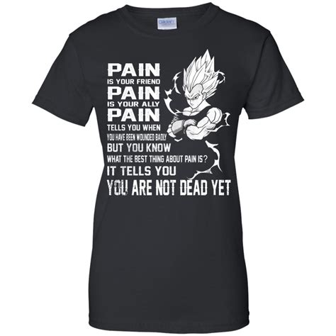 Vegeta Pain You Are Not Dead Yet Shirt Hoodie Tank Teedragons
