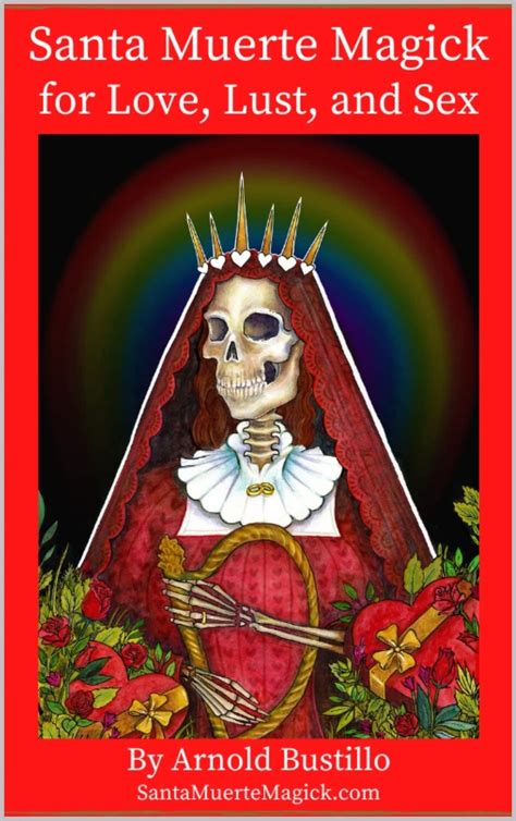Santa Muerte Magick For Love Lust And Sex