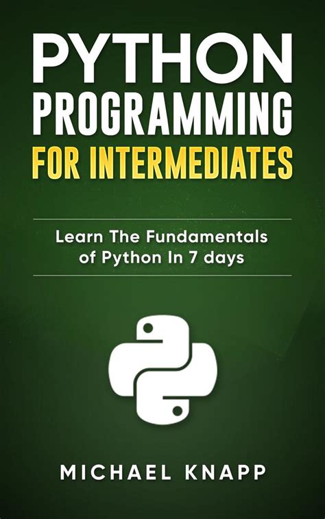 This book is a treat to beginners who want to start a career in python programming. Python: Programming for Intermediates: Learn the ...