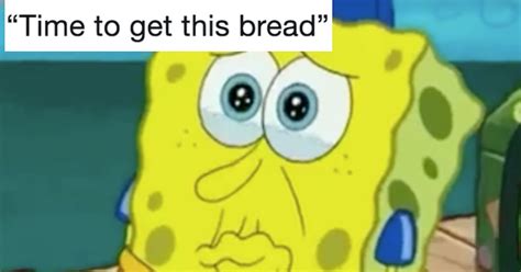 These Get This Bread Memes Are Here To Comfort You During The Daily Grind