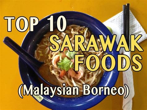 11 heavenly sarawakian foods you must try. 10 Top Sarawak Foods | Borneo, Kuching food, Food