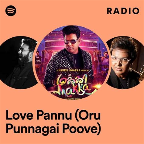 Love Pannu Oru Punnagai Poove Radio Playlist By Spotify Spotify