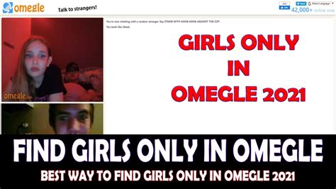 How To Find Girls Only On Omegle 2021 Omegle Girls Only Chat 100