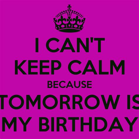 I Cant Keep Calm Because Tomorrow Is My Birthday Poster Kim Keep