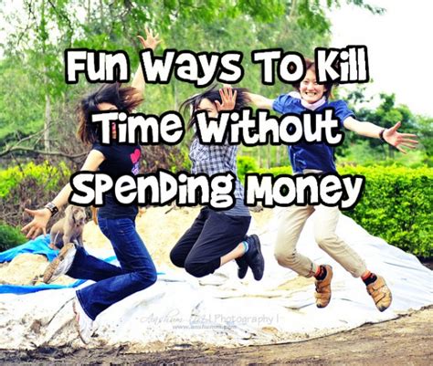 Fun Ways To Kill Time Without Spending Money