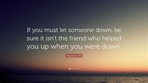 Napoleon Hill Quote “if You Must Let Someone Down Be Sure It Isnt