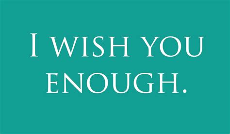 I Wish You Enough Life Quotes And Sayings