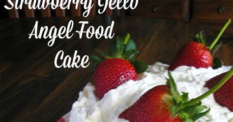 Cut half of the strawberries into quarters; Cooking with K: Strawberry Jello Angel Food Cake {A ...
