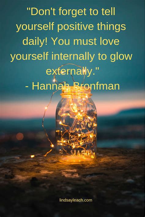 Dont Forget To Tell Yourself Positive Things Daily You Must Love Yourself Internally To Glow