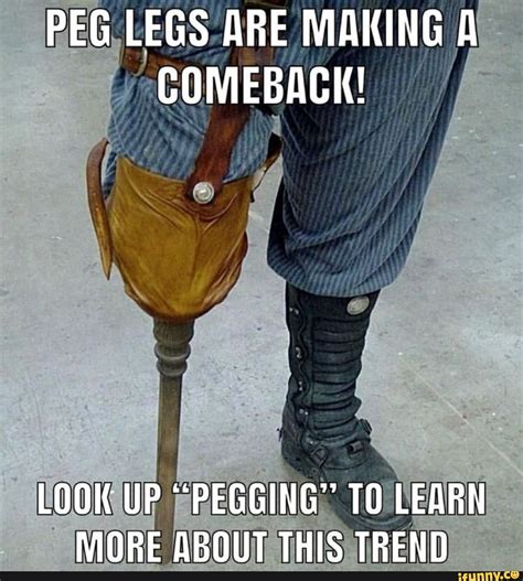 Peg Legs Are Making A Comeback Look Up Pegging To Learn More About This Trend Ifunny