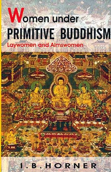 Women Under Primitive Buddhism Laywomen And Almswomen Exotic India Art
