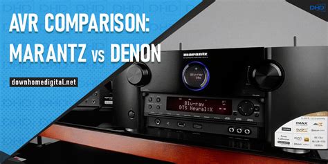 Marantz Vs Denon Receivers Which Brand Is Better