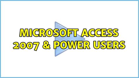 Microsoft Access 2007 And Power Users 3 Solutions Youtube