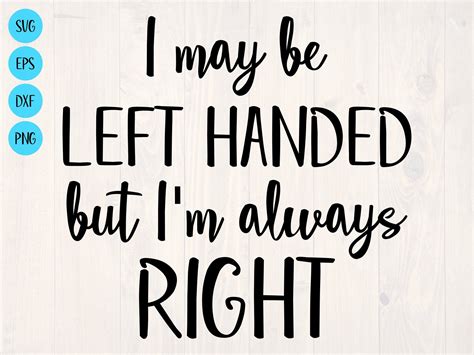 I May Be Left Handed But Im Always Right Svg Is A Funny Etsy Left