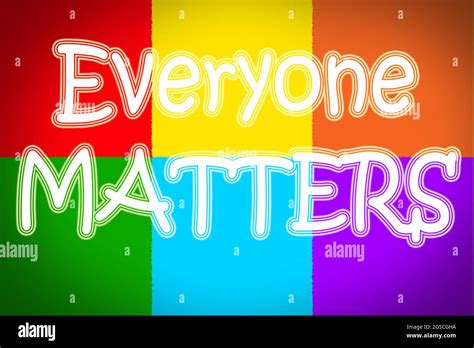 Everyone Matters Concept Text Stock Photo Alamy