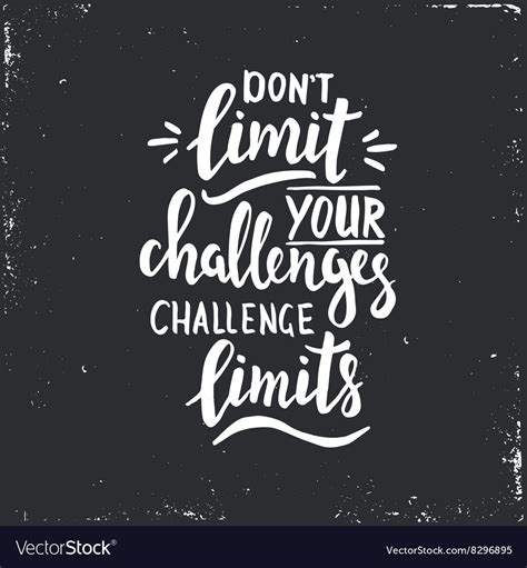 Dont Limit Your Challenges Challenge Limits Vector Image