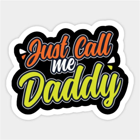 just call me daddy fathers day ts sticker teepublic