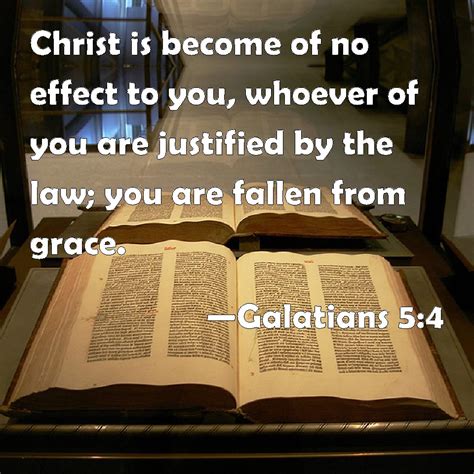 Galatians 54 Christ Is Become Of No Effect To You Whoever Of You Are